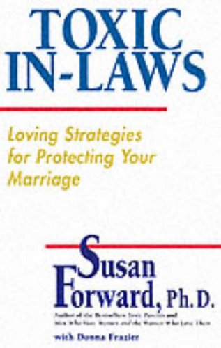 Beispielbild fr Toxic In-Laws : Loving Strategies for Protecting Your Marriage zum Verkauf von Better World Books