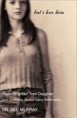 Beispielbild fr But I Love Him: Protecting Your Teen Daughter from Controlling, Abusive Dating Relationships zum Verkauf von Wonder Book