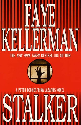 Stalker: A Peter Decker/Rina Lazarus Novel (Decker/Lazarus Novels, 12) (9780060197292) by Kellerman, Faye