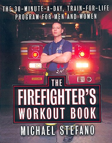9780060197377: The Firefighter's Workout Book: The 30 Minute a Day Train-For-Life Program for Men and Women