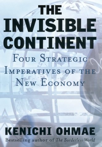 Stock image for The Invisible Continent : Four Strategic Imperatives of the New Economy for sale by Better World Books