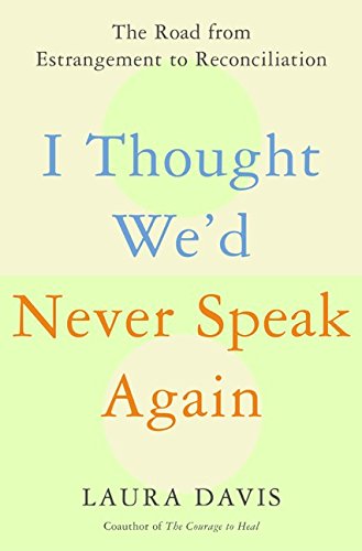 9780060197629: I Thought We'd Never Speak Again: The Road from Estrangement to Reconciliation