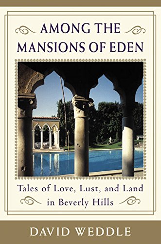 Among the Mansions of Eden: Tales of Love, Lust, and Land in Beverly Hills