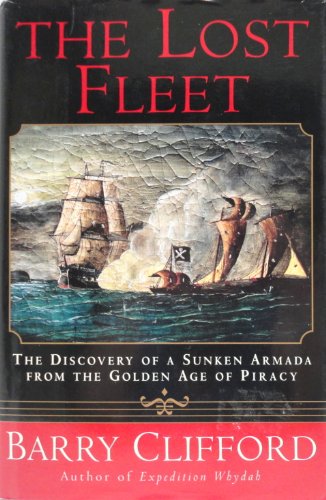 Imagen de archivo de The Lost Fleet: The Discovery of a Sunken Armada from the Golden Age of Piracy a la venta por Books From California