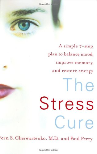 Beispielbild fr The Stress Cure: A Simple 7-Step Plan to Balance Mood, Improve Memory, and Restore Energy zum Verkauf von Once Upon A Time Books