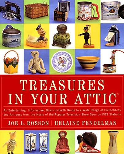 Stock image for Treasures in Your Attic: An entertaining, informative, down-to-earth guide to a wide range of collectibles and antiques from the hosts of the popular PBS show for sale by Wonder Book