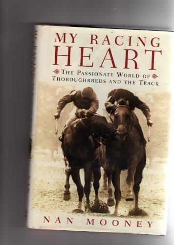 Stock image for My Racing Heart : The Passionate World of Thoroughbreds and the Track for sale by JB Books