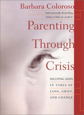 Beispielbild fr Parenting Through Crisis: Helping Kids in Times of Loss, Grief, and Change zum Verkauf von Wonder Book