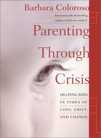 Imagen de archivo de Parenting Though Crisis: Helping Kids in Times of Loss, Grief, and Change a la venta por BookHolders