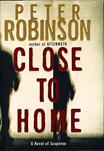 Beispielbild fr Close to Home: A Novel of Suspense (Inspector Banks Novels) zum Verkauf von SecondSale