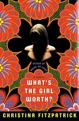9780060199104: What's the Girl Worth: A Novel