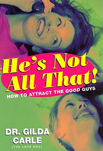 Stock image for He's Not All That! : How to Attract the Good Guys for sale by Better World Books