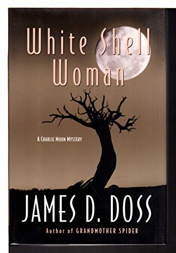 White Shell Woman: A Charlie Moon Mystery (9780060199326) by Doss, James D