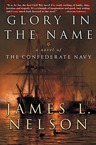 Glory in the Name: A Novel of The Confederate Navy (inscribed by the author)