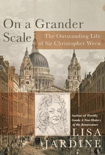 Beispielbild fr On a Grander Scale: The Outstanding Life of Sir Christopher Wren zum Verkauf von ThriftBooks-Atlanta