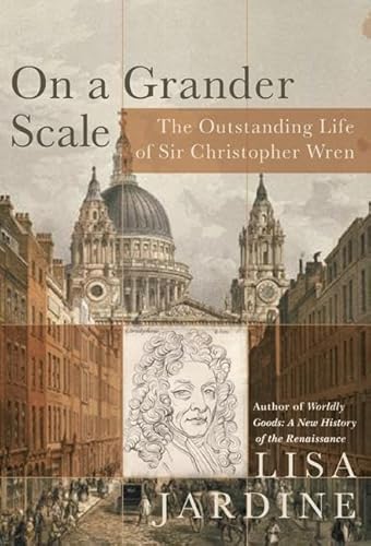 Stock image for On a Grander Scale: The Outstanding Life of Sir Christopher Wren for sale by ThriftBooks-Atlanta