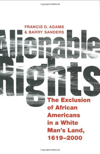 Imagen de archivo de Alienable Rights : The Exclusion of African Americans in a White Man's Land, 1619-2000 a la venta por Better World Books: West