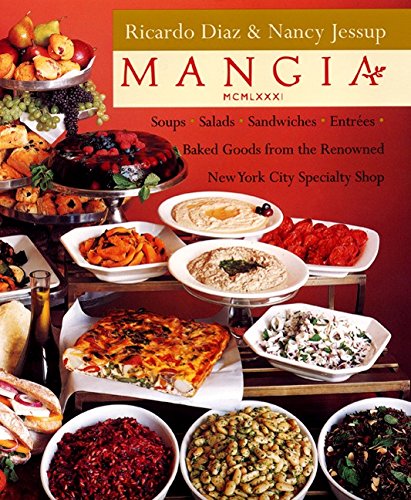 Stock image for Mangia : Soups, Salads, Sandwiches, Entrees, and Baked Goods from the Renowned New York City Specialty Shop for sale by Better World Books: West