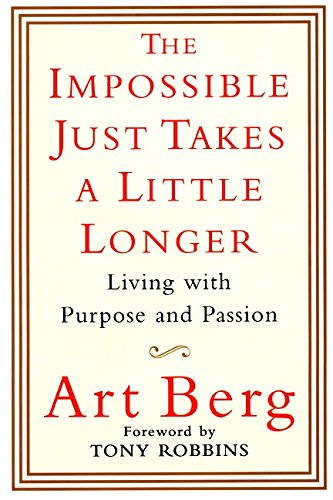 Imagen de archivo de The Impossible Just Takes a Little Longer: Living with Purpose and Passion a la venta por SecondSale