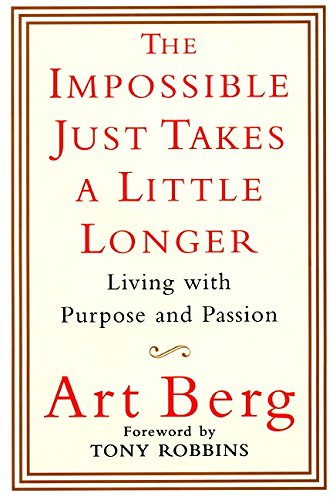 9780060199906: The Impossible Just Takes a Little Longer: Living With Purpose and Passion