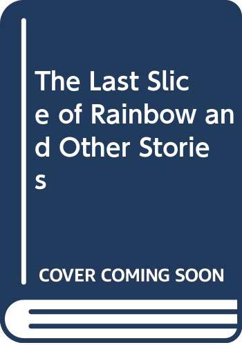 9780060200435: The Last Slice of Rainbow and Other Stories