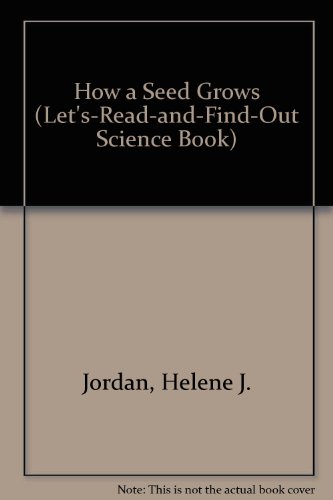 How a Seed Grows (Let'S-Read-And-Find-Out Science Book) (9780060201043) by Jordan, Helene J.