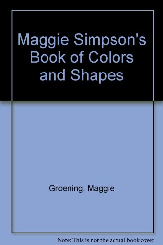 Beispielbild fr Maggie Simpson's Book of Colors and Shapes zum Verkauf von Ergodebooks
