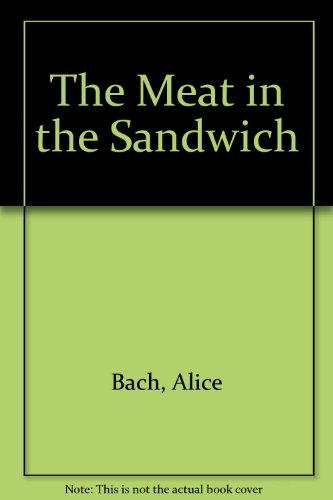 The Meat in the Sandwich (9780060203375) by Bach, Alice