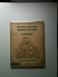 The Most Delicious Camping Trip Ever (9780060203382) by Bach, Alice; Kellogg, Steven