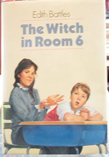 9780060204136: The Witch in Room 6 by Battles Edith