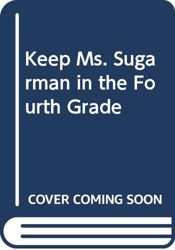 9780060204266: Keep Ms. Sugarman in the Fourth Grade