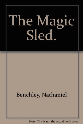 The Magic Sled. (9780060204907) by Benchley, Nathaniel