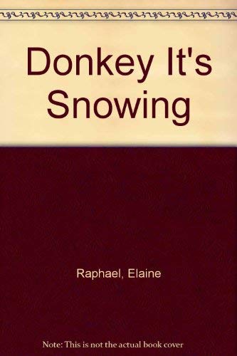 Donkey It's Snowing (9780060205553) by Raphael, Elaine