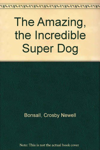 The Amazing, the Incredible Super Dog (9780060205911) by Bonsall, Crosby Newell