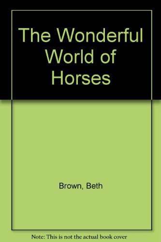 Imagen de archivo de The Wonderful World of Horses : Seventeen Wonderful Stories, Old and New a la venta por ThriftBooks-Atlanta