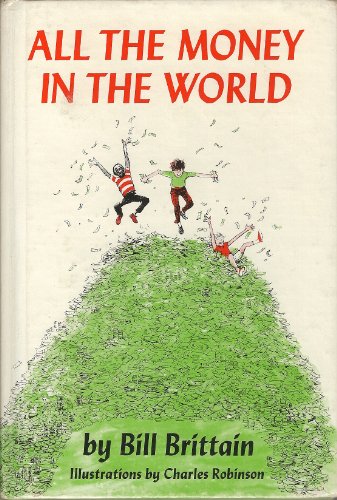 All the money in the world (9780060206758) by Brittain, Bill