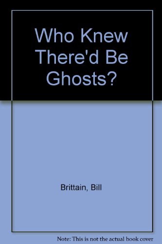 Stock image for Who Knew There'd Be Ghosts? for sale by Better World Books