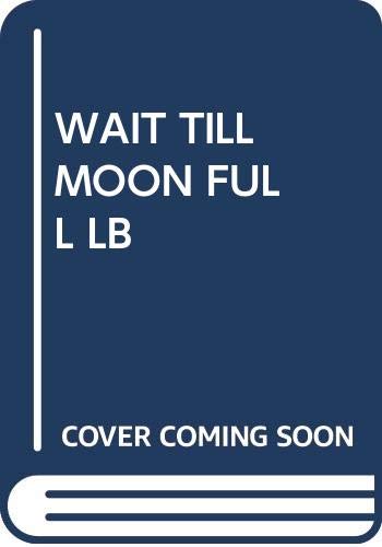 Stock image for Wait Till Moon Full LB for sale by ThriftBooks-Atlanta