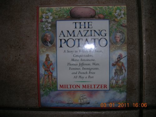 Beispielbild fr The Amazing Potato : A Story in Which the Incas, Conquistadors, Marie Antoinette, Thomas Jefferson, Wars, Famines, Immigrants, and French Fries All Play a Part zum Verkauf von Better World Books