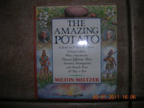 Stock image for The Amazing Potato : A Story in Which the Incas, Conquistadors, Marie Antoinette, Thomas Jefferson, Wars, Famines, Immigrants, and French Fries All Play a Part for sale by Better World Books: West