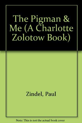 9780060208585: The Pigman & Me (A Charlotte Zolotow Book)