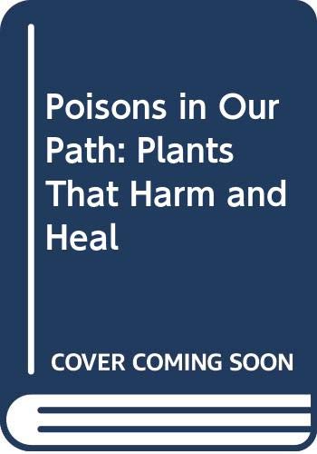 Stock image for Poisons in Our Path : Plants That Harm and Heal for sale by Better World Books: West