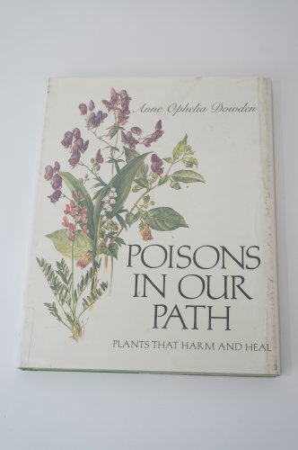 Poisons in Our Path: Plants That Harm and Heal - Dowden, Anne Ophelia