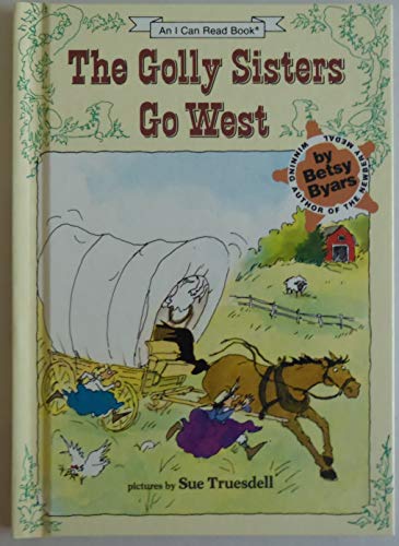 The Golly Sisters Go West (An I Can Read Book) - Byars, Betsy