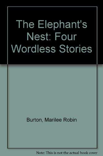 The Elephant's Nest: Four Wordless Stories (9780060209056) by Burton, Marilee Robin