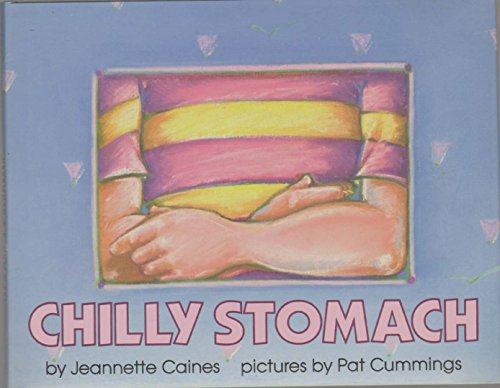 Chilly Stomach (9780060209766) by Caines, Jeannette; Cummings, Pat