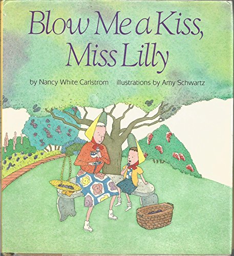 9780060210120: Blow Me a Kiss, Miss Lilly