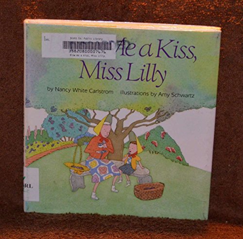 9780060210137: Blow Me a Kiss, Miss Lilly