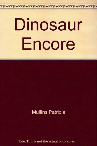 9780060210731: Dinosaur Encore by Mullins Patricia