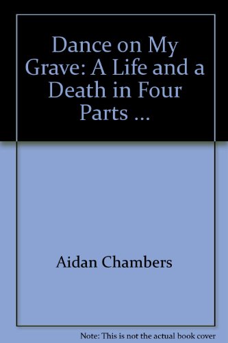 9780060212537: Dance on My Grave: A Life and a Death in Four Parts ...